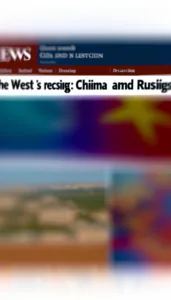 O Ocidente Recuando: China e Rússia Lançam Armas Poderosas na Guerra das Ideias
